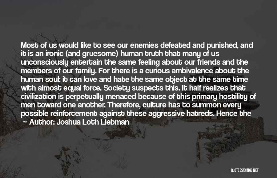 Joshua Loth Liebman Quotes: Most Of Us Would Like To See Our Enemies Defeated And Punished, And It Is An Ironic (and Gruesome) Human