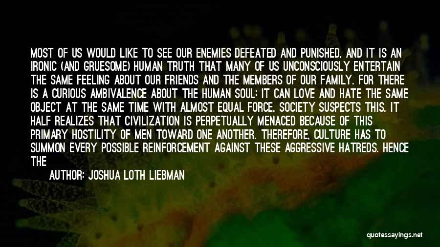 Joshua Loth Liebman Quotes: Most Of Us Would Like To See Our Enemies Defeated And Punished, And It Is An Ironic (and Gruesome) Human