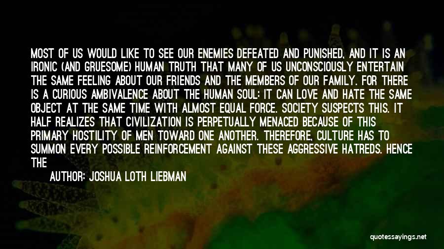 Joshua Loth Liebman Quotes: Most Of Us Would Like To See Our Enemies Defeated And Punished, And It Is An Ironic (and Gruesome) Human