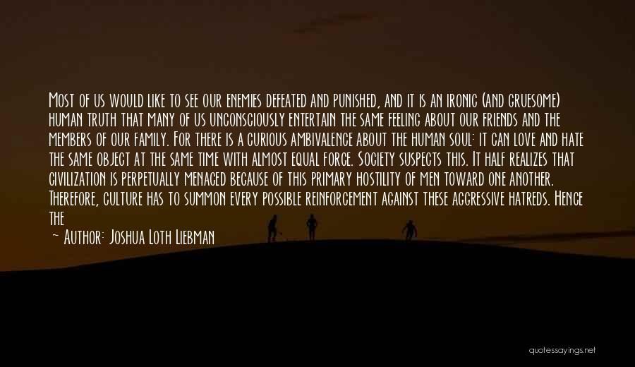 Joshua Loth Liebman Quotes: Most Of Us Would Like To See Our Enemies Defeated And Punished, And It Is An Ironic (and Gruesome) Human