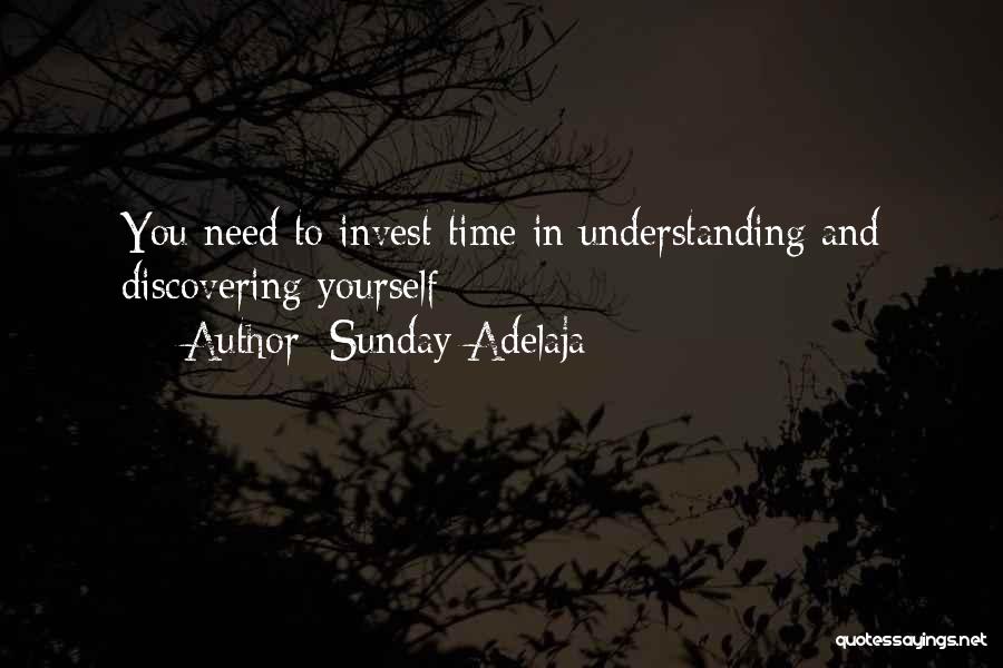 Sunday Adelaja Quotes: You Need To Invest Time In Understanding And Discovering Yourself