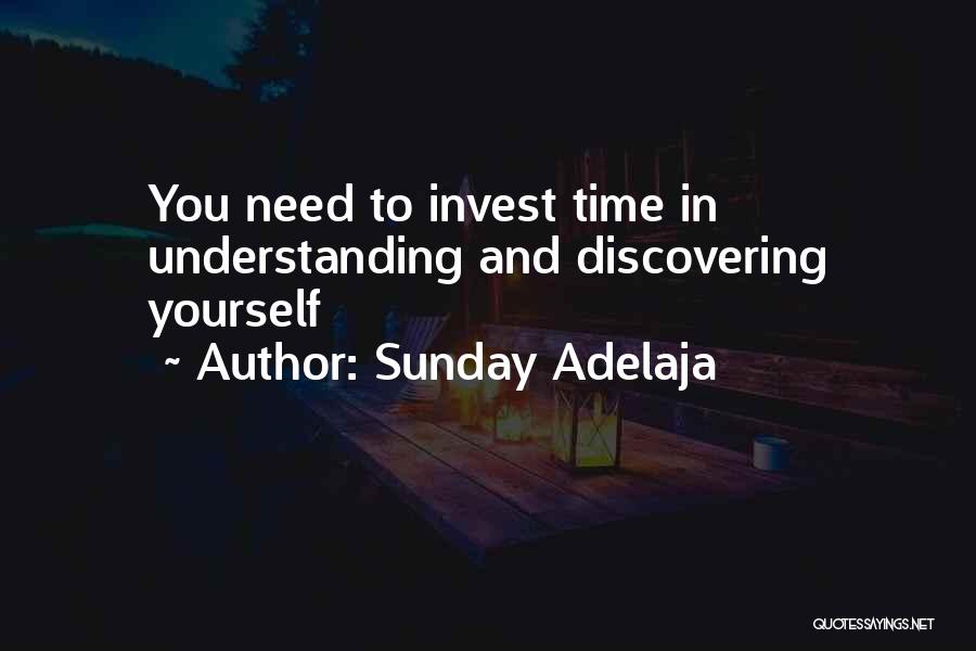 Sunday Adelaja Quotes: You Need To Invest Time In Understanding And Discovering Yourself