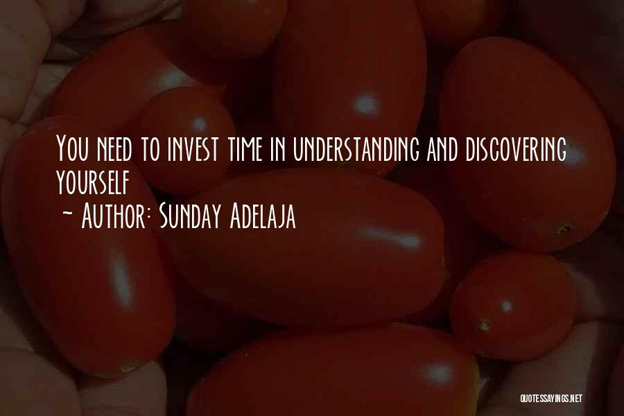 Sunday Adelaja Quotes: You Need To Invest Time In Understanding And Discovering Yourself