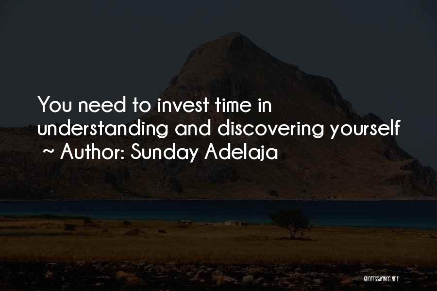 Sunday Adelaja Quotes: You Need To Invest Time In Understanding And Discovering Yourself