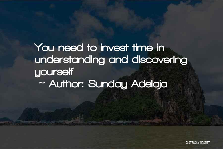 Sunday Adelaja Quotes: You Need To Invest Time In Understanding And Discovering Yourself