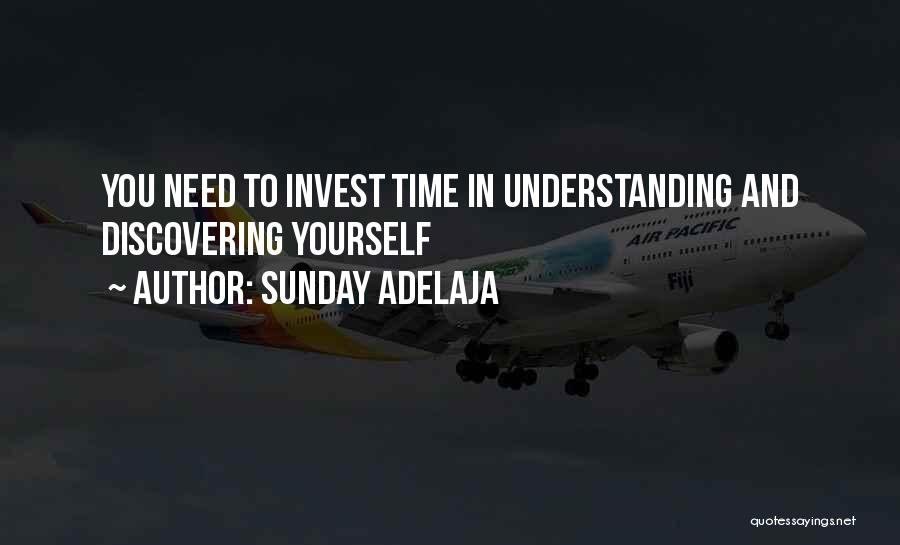 Sunday Adelaja Quotes: You Need To Invest Time In Understanding And Discovering Yourself