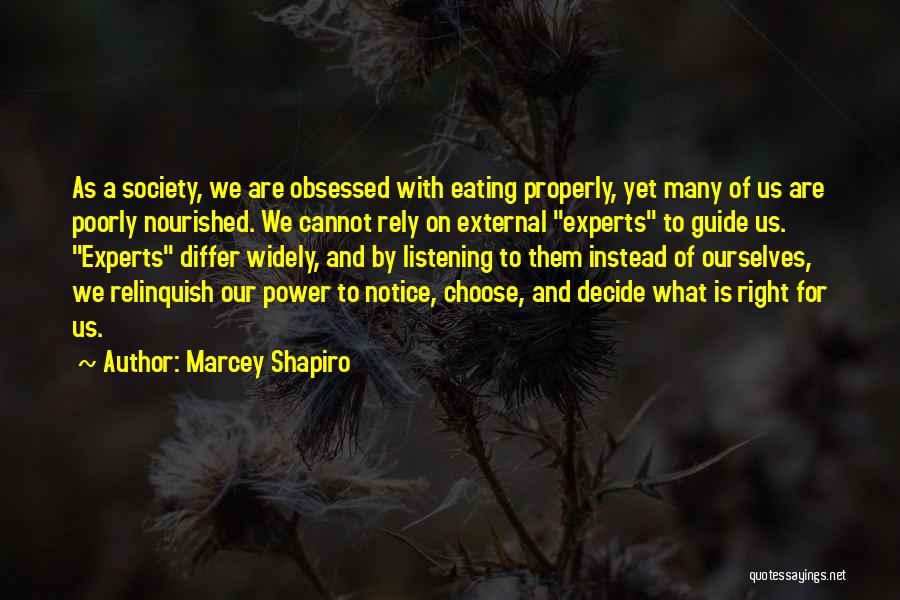 Marcey Shapiro Quotes: As A Society, We Are Obsessed With Eating Properly, Yet Many Of Us Are Poorly Nourished. We Cannot Rely On