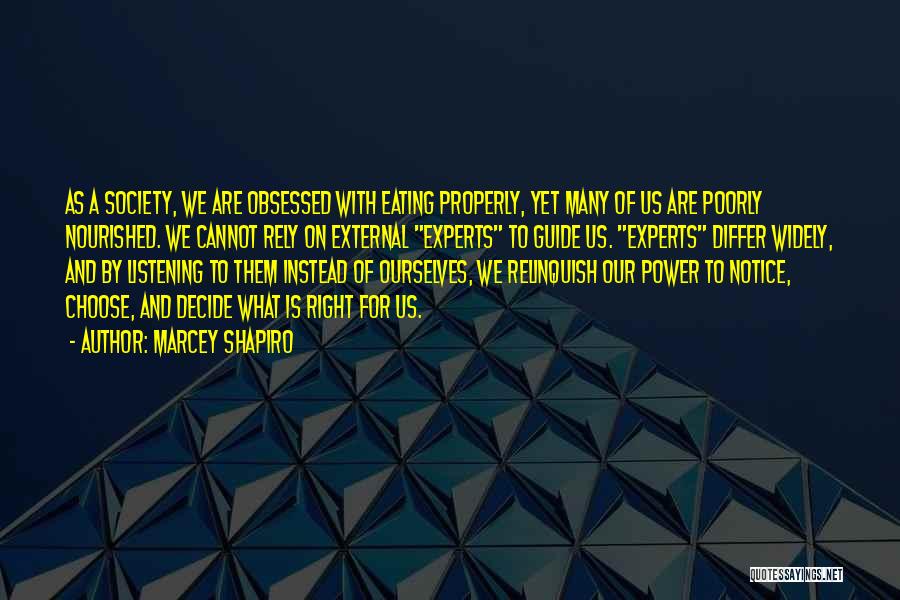 Marcey Shapiro Quotes: As A Society, We Are Obsessed With Eating Properly, Yet Many Of Us Are Poorly Nourished. We Cannot Rely On