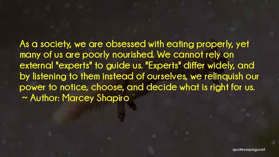 Marcey Shapiro Quotes: As A Society, We Are Obsessed With Eating Properly, Yet Many Of Us Are Poorly Nourished. We Cannot Rely On