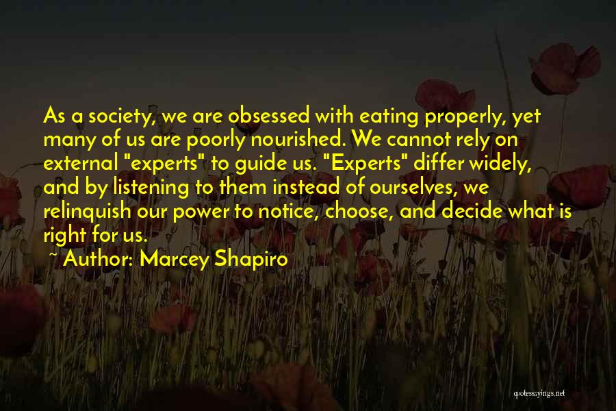 Marcey Shapiro Quotes: As A Society, We Are Obsessed With Eating Properly, Yet Many Of Us Are Poorly Nourished. We Cannot Rely On