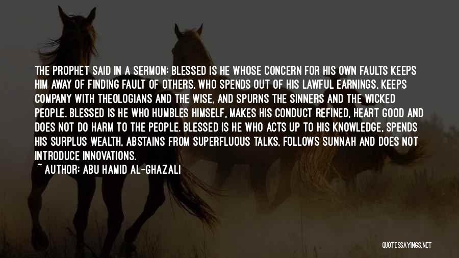 Abu Hamid Al-Ghazali Quotes: The Prophet Said In A Sermon: Blessed Is He Whose Concern For His Own Faults Keeps Him Away Of Finding