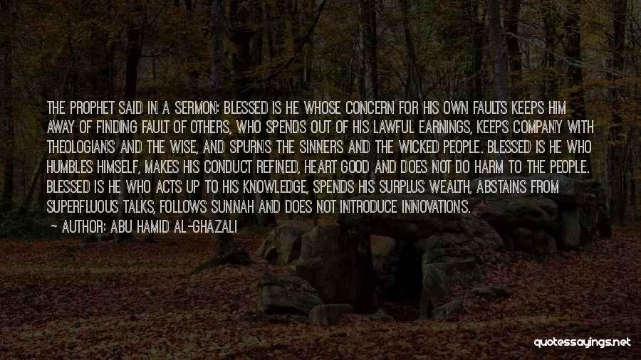 Abu Hamid Al-Ghazali Quotes: The Prophet Said In A Sermon: Blessed Is He Whose Concern For His Own Faults Keeps Him Away Of Finding