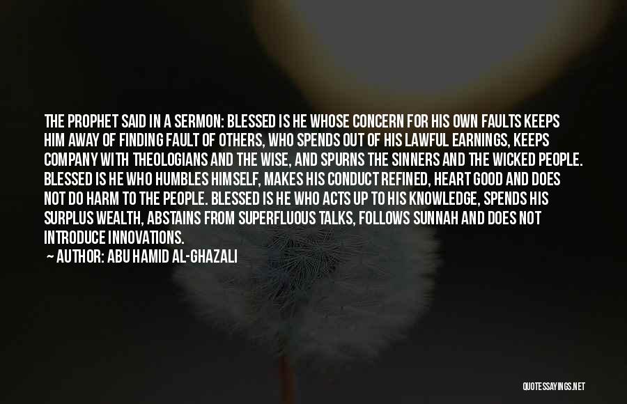 Abu Hamid Al-Ghazali Quotes: The Prophet Said In A Sermon: Blessed Is He Whose Concern For His Own Faults Keeps Him Away Of Finding