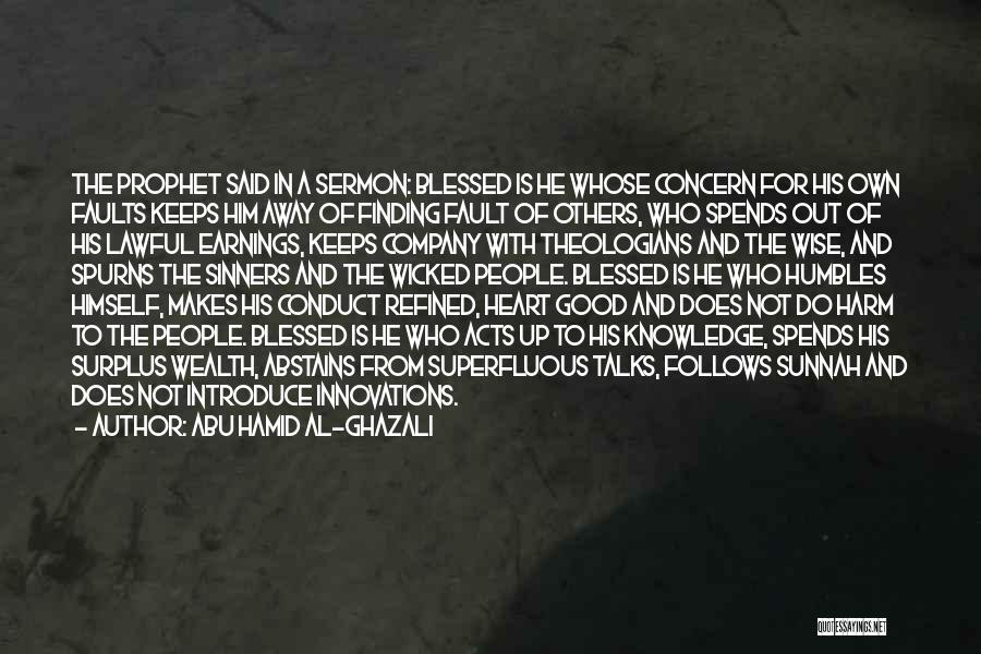 Abu Hamid Al-Ghazali Quotes: The Prophet Said In A Sermon: Blessed Is He Whose Concern For His Own Faults Keeps Him Away Of Finding