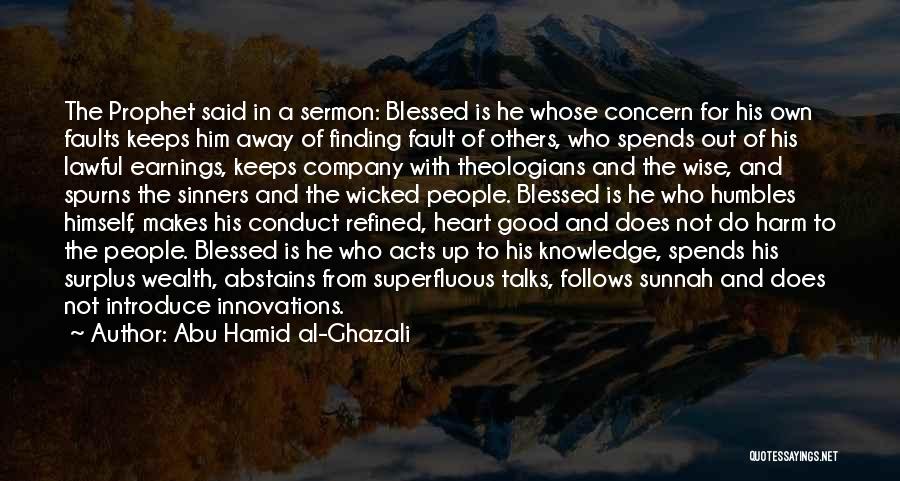 Abu Hamid Al-Ghazali Quotes: The Prophet Said In A Sermon: Blessed Is He Whose Concern For His Own Faults Keeps Him Away Of Finding