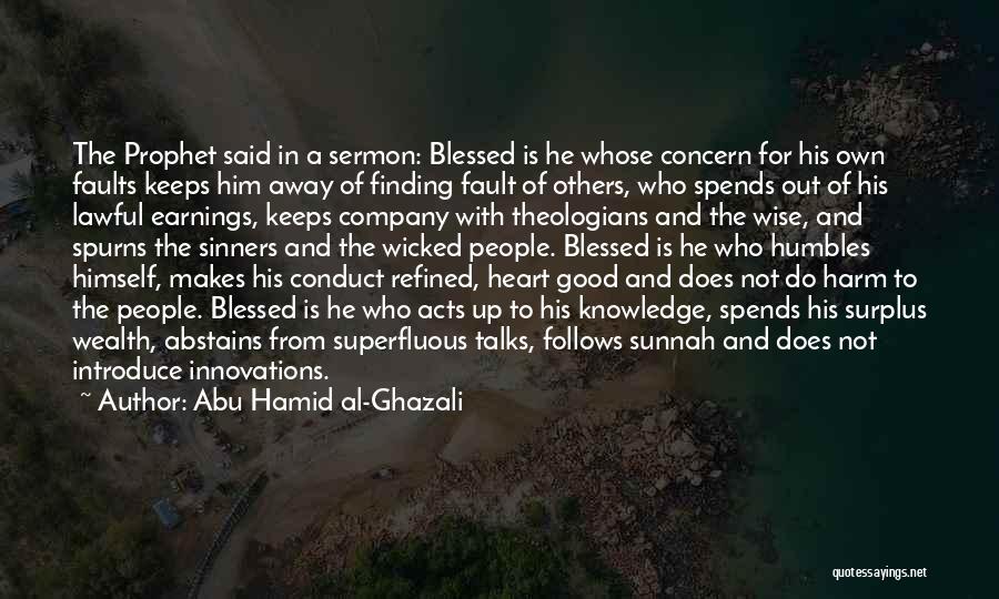 Abu Hamid Al-Ghazali Quotes: The Prophet Said In A Sermon: Blessed Is He Whose Concern For His Own Faults Keeps Him Away Of Finding