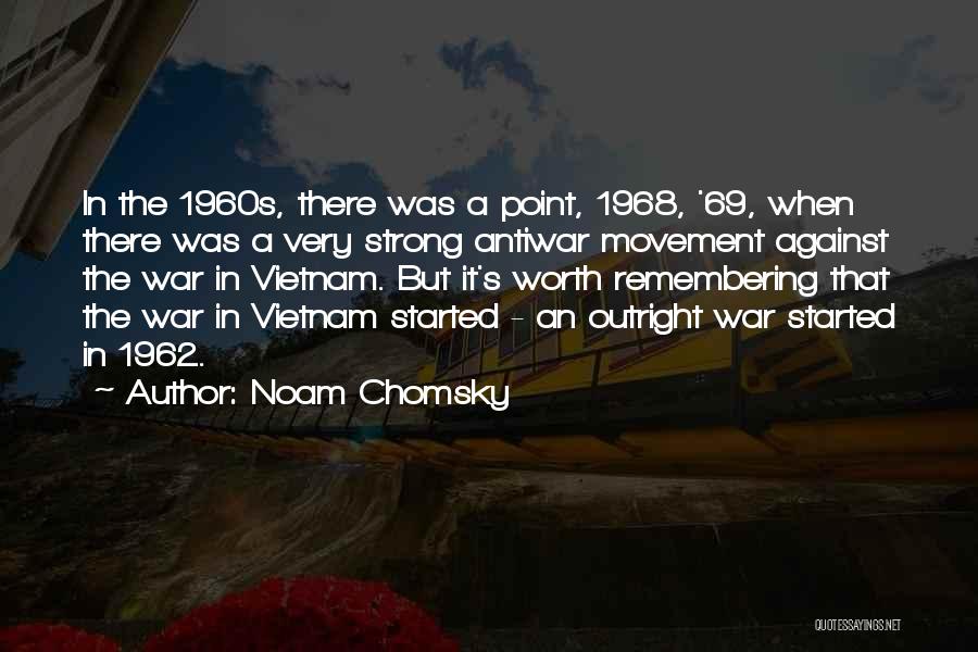Noam Chomsky Quotes: In The 1960s, There Was A Point, 1968, '69, When There Was A Very Strong Antiwar Movement Against The War