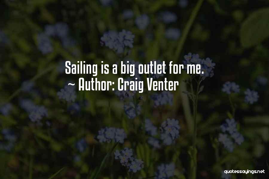 Craig Venter Quotes: Sailing Is A Big Outlet For Me.
