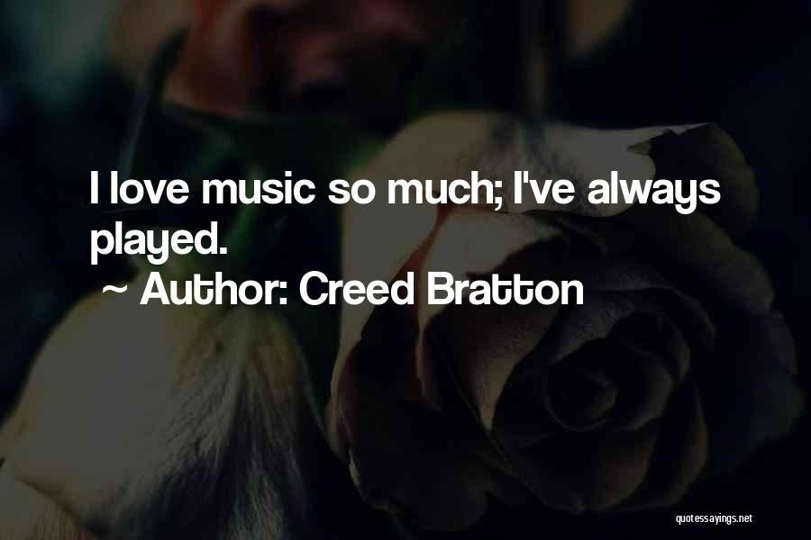 Creed Bratton Quotes: I Love Music So Much; I've Always Played.