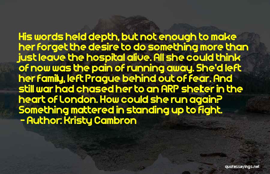 Kristy Cambron Quotes: His Words Held Depth, But Not Enough To Make Her Forget The Desire To Do Something More Than Just Leave