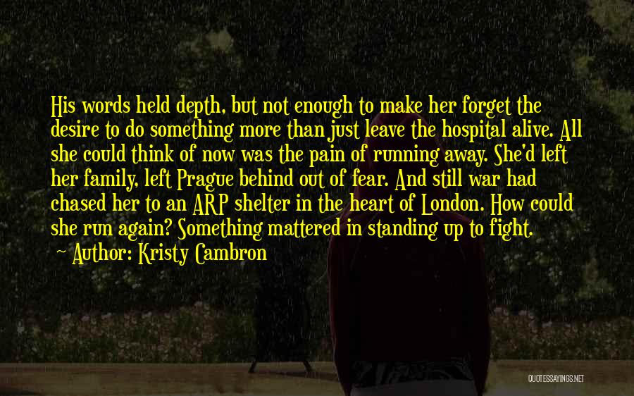 Kristy Cambron Quotes: His Words Held Depth, But Not Enough To Make Her Forget The Desire To Do Something More Than Just Leave