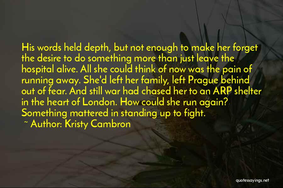 Kristy Cambron Quotes: His Words Held Depth, But Not Enough To Make Her Forget The Desire To Do Something More Than Just Leave