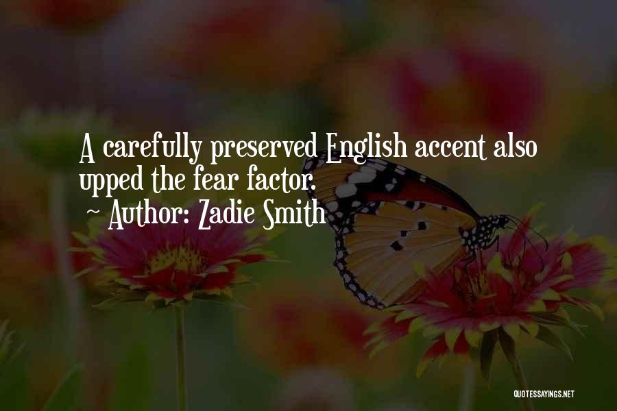 Zadie Smith Quotes: A Carefully Preserved English Accent Also Upped The Fear Factor.
