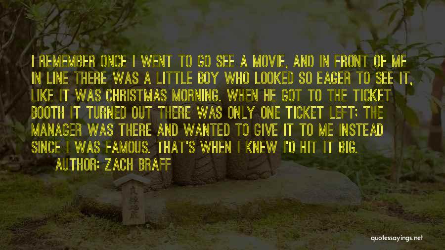 Zach Braff Quotes: I Remember Once I Went To Go See A Movie, And In Front Of Me In Line There Was A