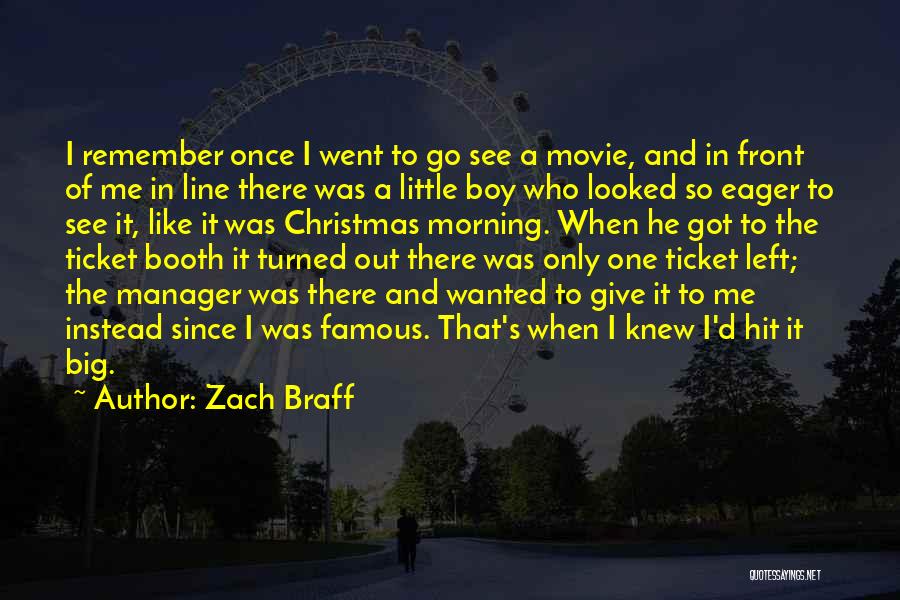 Zach Braff Quotes: I Remember Once I Went To Go See A Movie, And In Front Of Me In Line There Was A