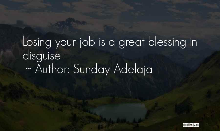 Sunday Adelaja Quotes: Losing Your Job Is A Great Blessing In Disguise