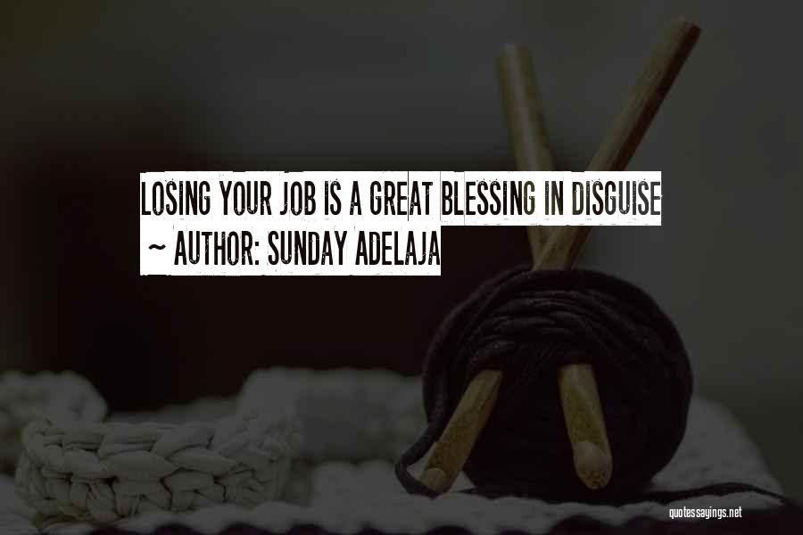Sunday Adelaja Quotes: Losing Your Job Is A Great Blessing In Disguise