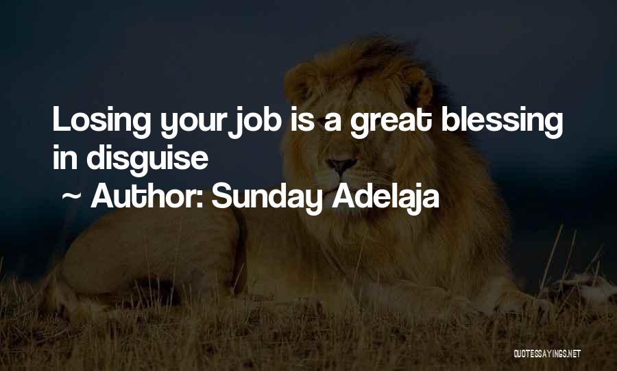 Sunday Adelaja Quotes: Losing Your Job Is A Great Blessing In Disguise