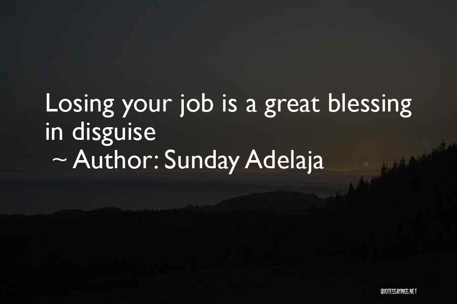 Sunday Adelaja Quotes: Losing Your Job Is A Great Blessing In Disguise