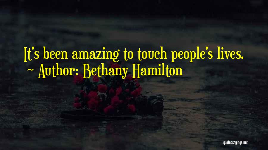 Bethany Hamilton Quotes: It's Been Amazing To Touch People's Lives.