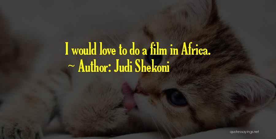 Judi Shekoni Quotes: I Would Love To Do A Film In Africa.