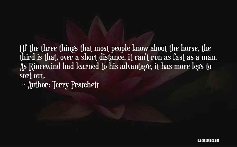 Terry Pratchett Quotes: Of The Three Things That Most People Know About The Horse, The Third Is That, Over A Short Distance, It