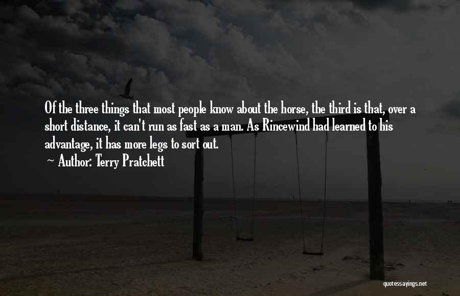 Terry Pratchett Quotes: Of The Three Things That Most People Know About The Horse, The Third Is That, Over A Short Distance, It