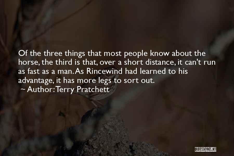 Terry Pratchett Quotes: Of The Three Things That Most People Know About The Horse, The Third Is That, Over A Short Distance, It