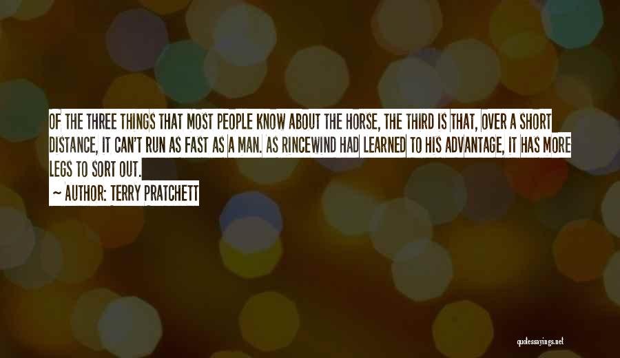 Terry Pratchett Quotes: Of The Three Things That Most People Know About The Horse, The Third Is That, Over A Short Distance, It