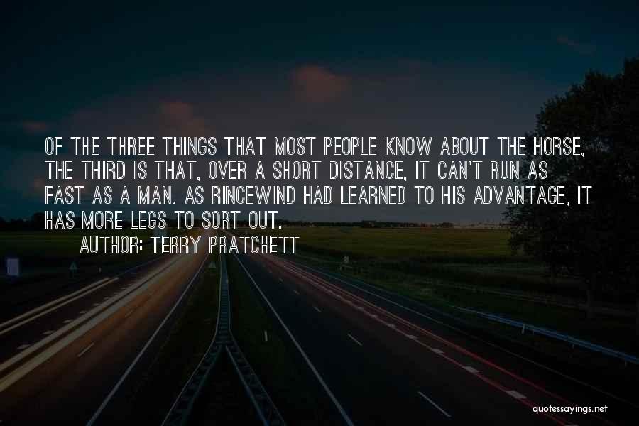 Terry Pratchett Quotes: Of The Three Things That Most People Know About The Horse, The Third Is That, Over A Short Distance, It