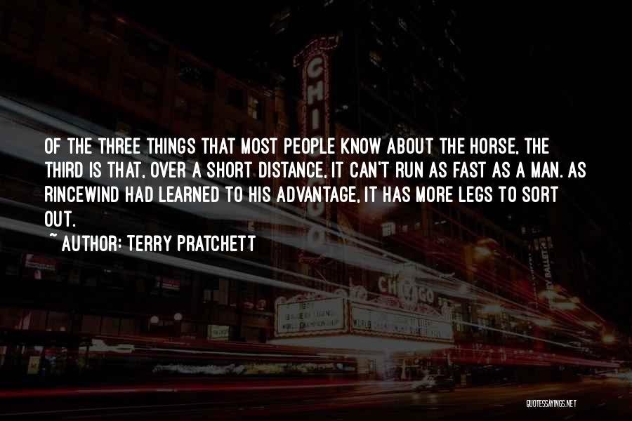 Terry Pratchett Quotes: Of The Three Things That Most People Know About The Horse, The Third Is That, Over A Short Distance, It