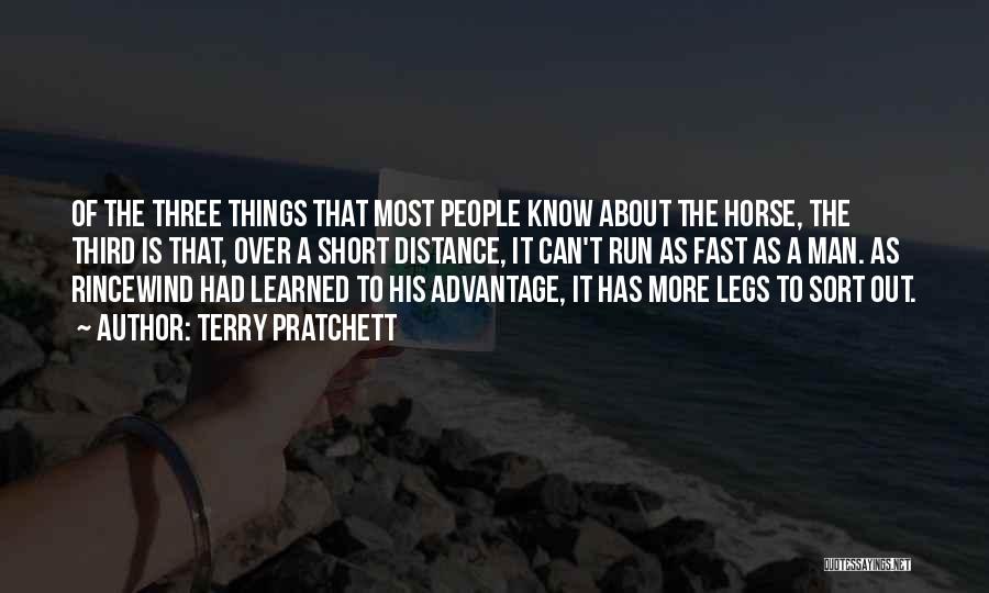 Terry Pratchett Quotes: Of The Three Things That Most People Know About The Horse, The Third Is That, Over A Short Distance, It