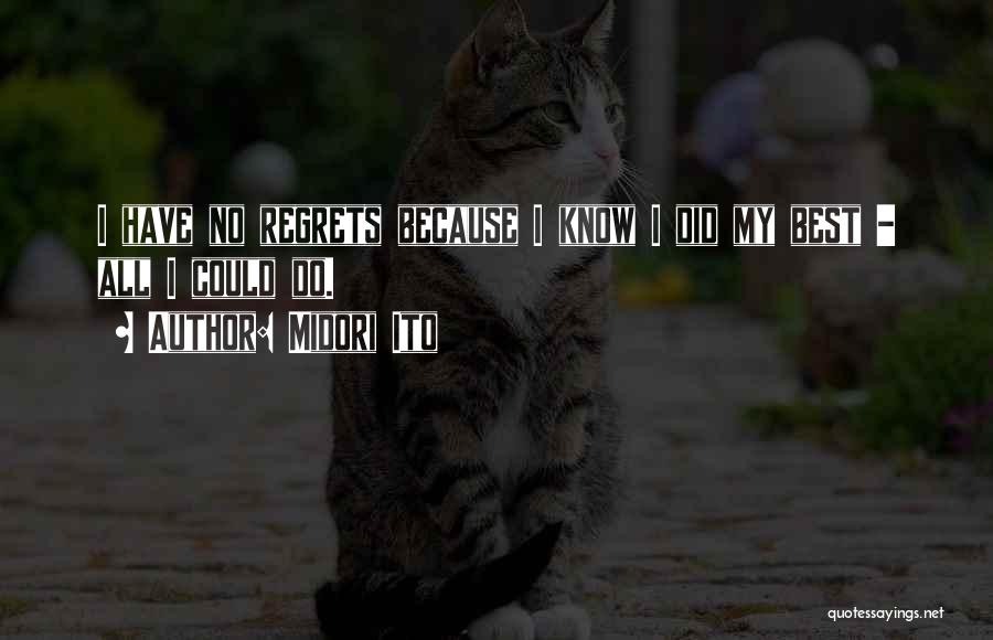 Midori Ito Quotes: I Have No Regrets Because I Know I Did My Best - All I Could Do.