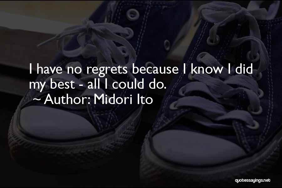 Midori Ito Quotes: I Have No Regrets Because I Know I Did My Best - All I Could Do.
