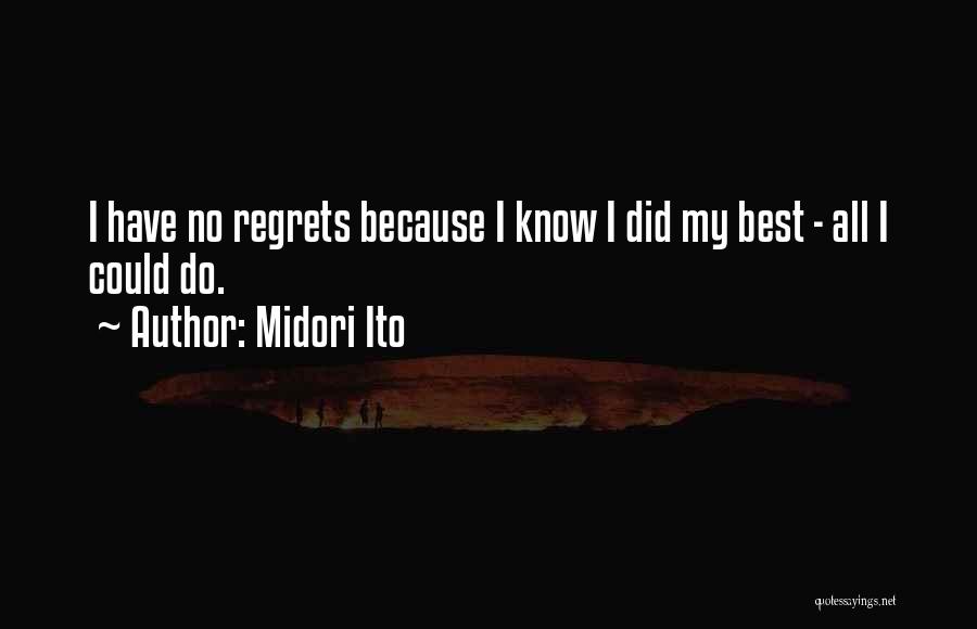 Midori Ito Quotes: I Have No Regrets Because I Know I Did My Best - All I Could Do.