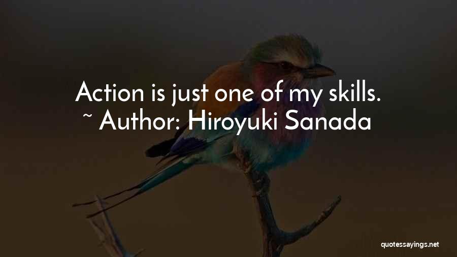 Hiroyuki Sanada Quotes: Action Is Just One Of My Skills.