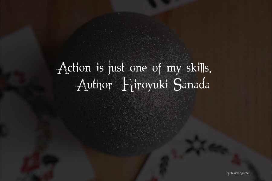 Hiroyuki Sanada Quotes: Action Is Just One Of My Skills.
