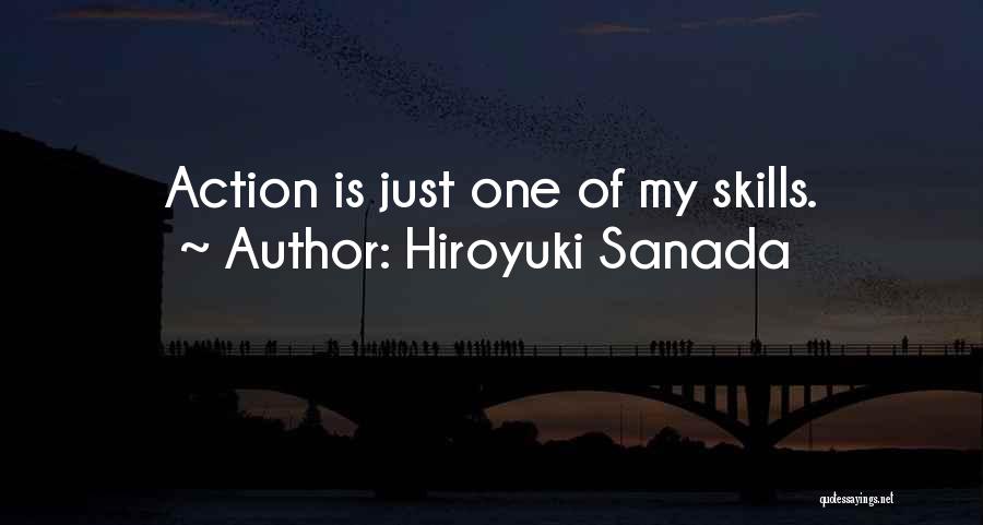 Hiroyuki Sanada Quotes: Action Is Just One Of My Skills.
