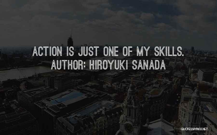 Hiroyuki Sanada Quotes: Action Is Just One Of My Skills.