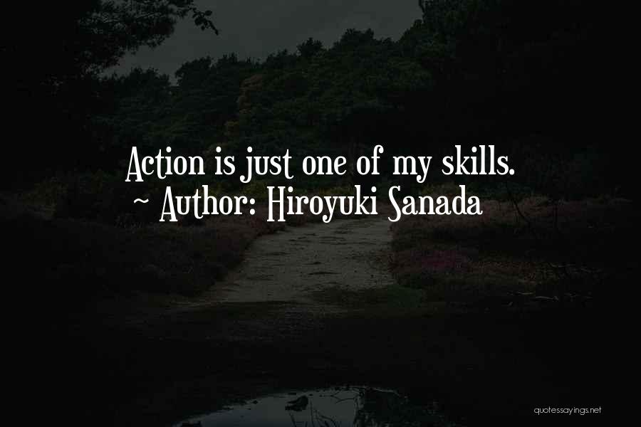 Hiroyuki Sanada Quotes: Action Is Just One Of My Skills.